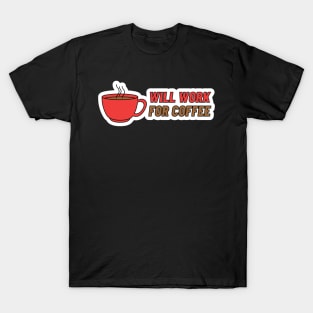 Funny Coffee Lovers Gift Will Work For Coffee T-Shirt